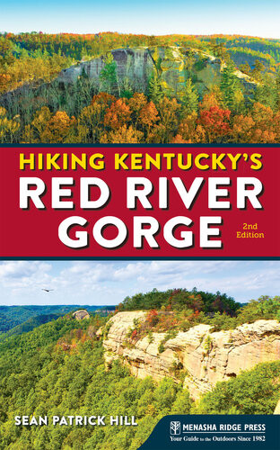 Hiking Kentuckys Red River Gorge 2nd Edn 2nd Edition Sean Patrick Hill