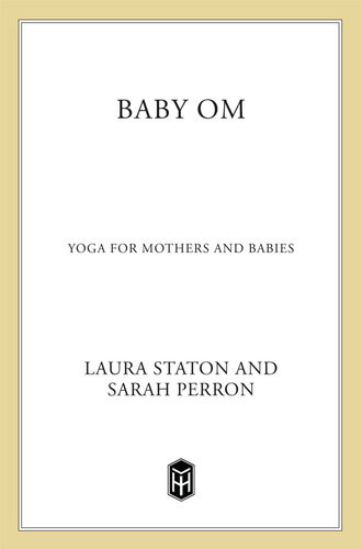 Baby Om Yoga For Mothers And Babies Laura Staton Sarah Perron