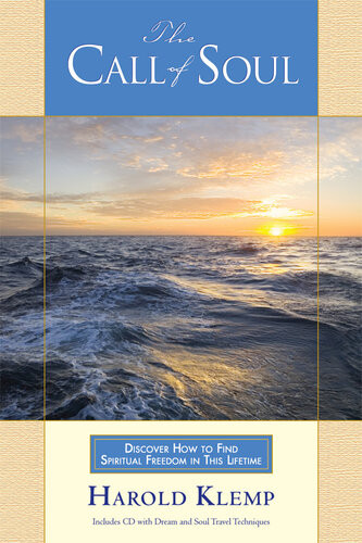 The Call Of Soul Discover How To Find Spiritual Freedom In This Lifetime Harold Klemp