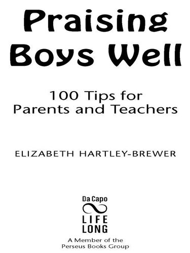 Praising Boys Well 100 Tips For Parents And Teachers Elizabeth Hartleybrewer
