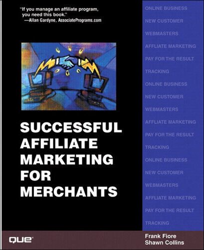 Successful Affiliate Marketing For Merchants 1st Edition Shawn Collins Frank Fiore