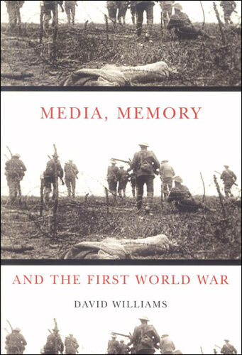 Media Memory And The First World War David Williams