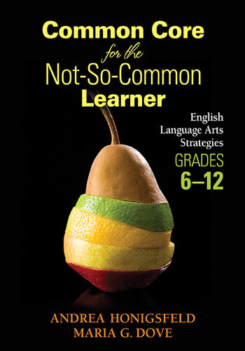 Common Core For The Notsocommon Learner Grades 612 English Language Arts Strategies 1st Andrea Honigsfeld Maria G Dove