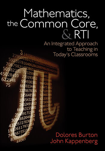 Mathematics The Common Core And Rti An Integrated Approach To Teaching In Todays Classrooms Dolores Burton John Kappenberg