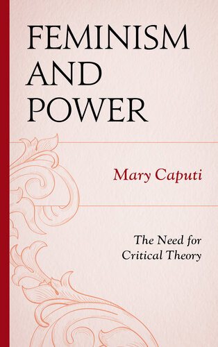 Feminism And Power The Need For Critical Theory Mary Caputi
