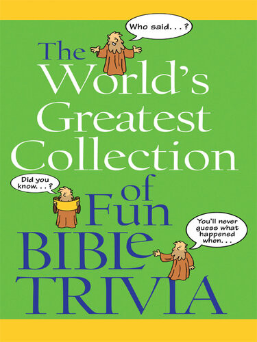 The Worlds Greatest Collection Of Fun Bible Trivia Barbour Publishing
