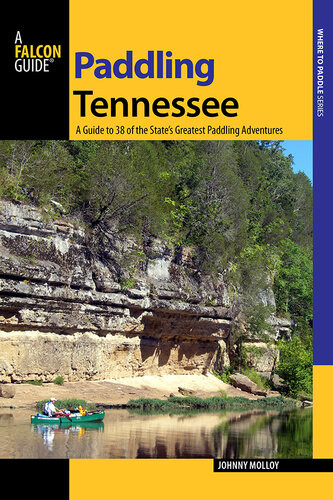 Paddling Tennessee A Guide To 38 Of The States Greatest Paddling Adventures Johnny Molloy