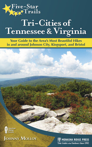 Fivestar Trails Tricities Of Tennessee And Virginia Your Guide To The Areas Most Beautiful Hikes In And Around Bristol Johnson City And Kingsport Johnny Molloy