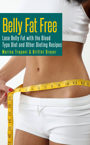 Belly Fat Free Lose Belly Fat With The Blood Type Diet And Other Dieting Recipes Marina Trapani Brittni Drayer