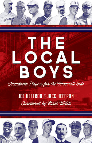 The Local Boys Hometown Players For The Cincinnati Reds Joe Heffron Jack Heffron