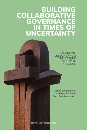 Building Collaborative Governance In Times Of Uncertainty Pracademic Lessons From The Basque Gipuzkoa Province Xabier Barandiaran
