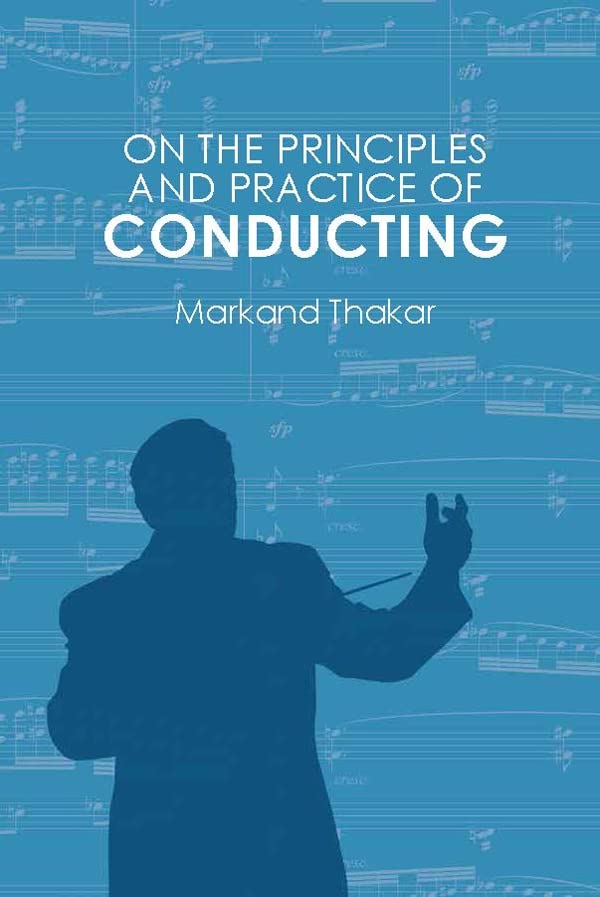 On The Principles And Practice Of Conducting Markand Thakar