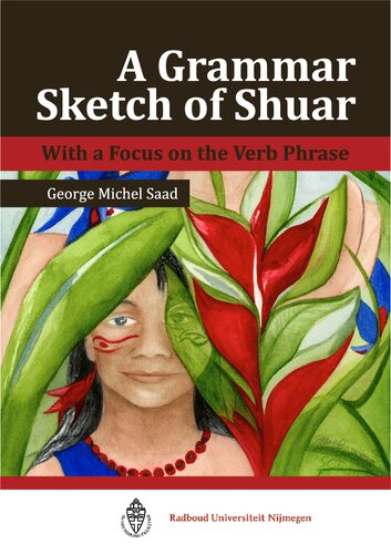A Grammar Sketch Of Shuar Shivaroan Chicham With A Focus On The Verb Phrase George Michel Saad