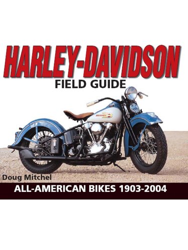 Harleydavidson Field Guide Allamerican Bikes 19032004 Doug Mitchel