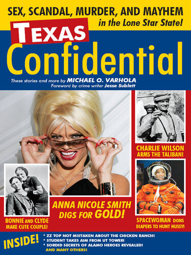 Texas Confidential Sex Scandal Murder And Mayhem In The Lone Star State Michael Varhola