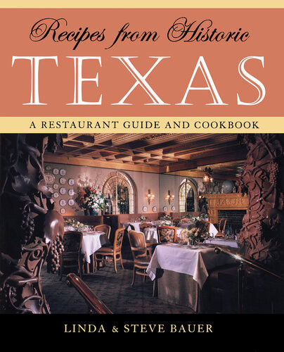 Recipes From Historic Texas Linda Bauer Steve Bauer