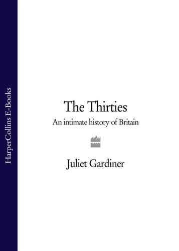 The Thirties An Intimate History Of Britain Juliet Gardiner