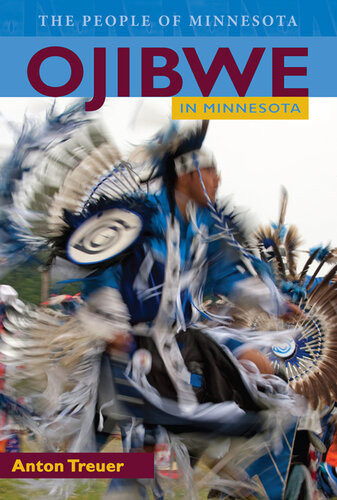Ojibwe In Minnesota Anton Treuer