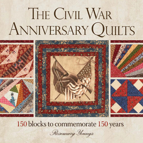 The Civil War Anniversary Quilts Rosemary Youngs