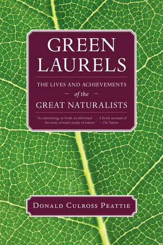 Green Laurels The Lives And Achievements Of The Great Naturalists Donald Culross Peattie