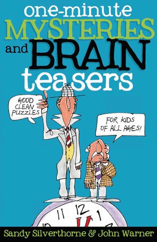 Oneminute Mysteries And Brain Teasers Good Clean Puzzles For Kids Of All Ages Sandy Silverthorne John Warner