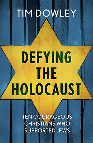 Defying The Holocaust Tim Dowley