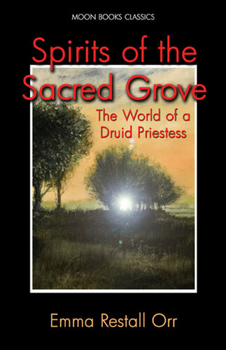 Spirits Of The Sacred Grove Emma Restall Orr