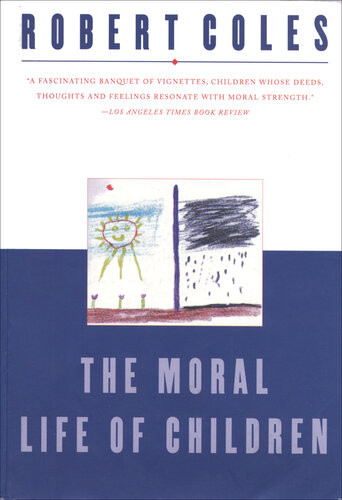 The Moral Life Of Children Robert Coles