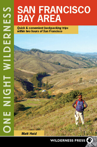 One Night Wilderness San Francisco Bay Area Quick And Convenient Backpacking Trips Within Two Hours Of San Francisco Matt Heid