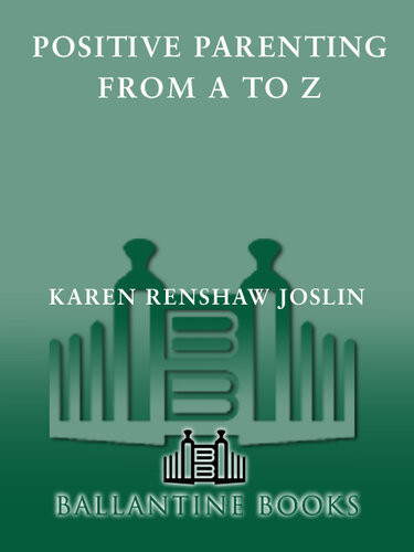 Positive Parenting From A To Z Karen Renshaw Joslin