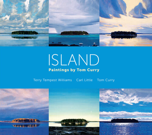 Island Paintings By Tom Curry Terry Tempest Williams Carl Little Tom Curry