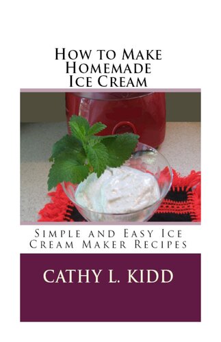 How To Make Homemade Ice Cream Simple And Easy Ice Cream Maker Recipes Cathy L Kidd