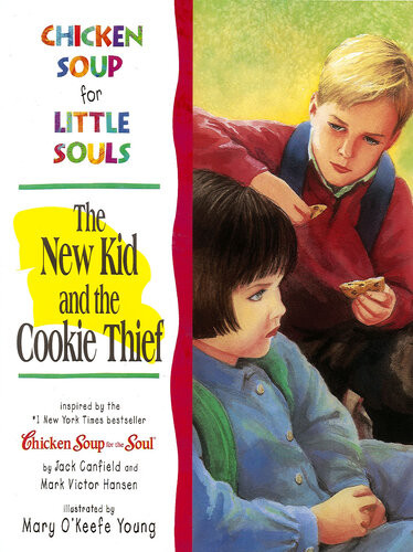 Chicken Soup For Little Souls The New Kid And The Cookie Thief Jack Canfield Mark Victor Hansen