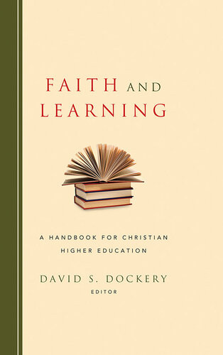 Faith And Learning A Handbook For Christian Higher Learning David S Dockery
