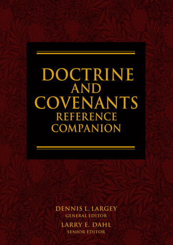 Doctrine And Covenants Reference Companion Dennis L Largey