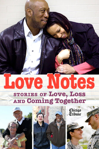 Love Notes Stories Of Love Loss And Coming Together Chicago Tribune Staff