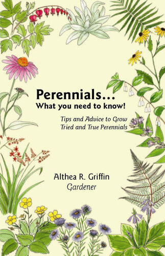 Perennials What You Need To Know Tips And Advice To Grow Tried And True Perennials Althea R Griffin