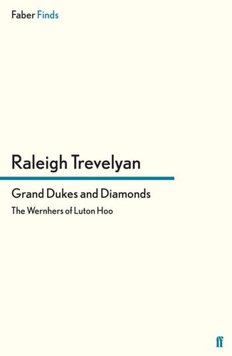 Grand Dukes And Diamonds The Wernhers Of Luton Hoo Raleigh Trevelyan