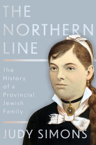 The Northern Line The History Of A Provincial Jewish Family Judy Simons