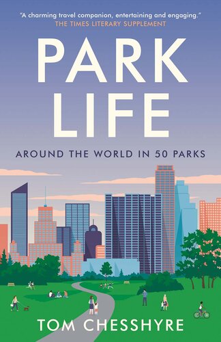 Park Life Around The World In 50 Parks Tom Chesshyre