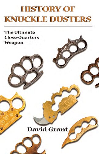 History Of Knuckle Dusters The Ultimate Closequarters Weapon David Grant