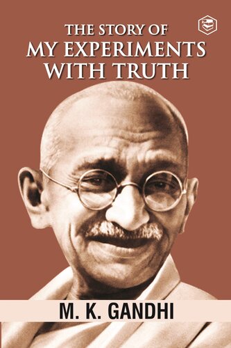 Mahatma Gandhi Autobiography The Story Of My Experiments With Truth The Story Of My Experiments With Truth An Autobiography 1st Edition M K Gandhi