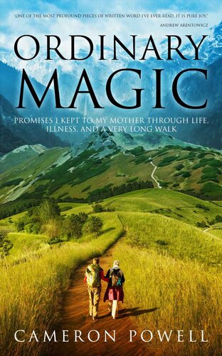 Ordinary Magic Promises I Kept To My Mother Through Life Illness And A Very Long Walk On The Camino De Santiago Cameron Powell