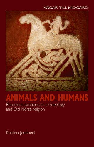 Animals And Humans Recurrent Symbiosis In Archaeology And Old Norse Religion Kristina Jennbert