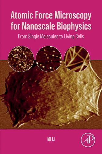 Atomic Force Microscopy For Nanoscale Biophysics From Single Molecules To Living Cells Mi Li