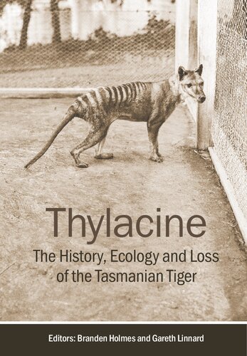 Thylacine The History Ecology And Loss Of The Tasmanian Tiger Branden Holmes