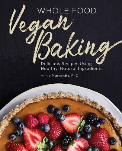 Whole Food Vegan Baking Annie Markowitz