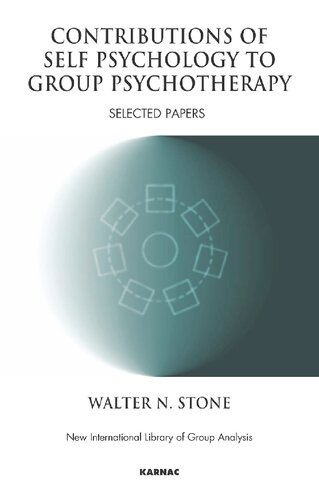 Contributions Of Self Psychology To Group Psychotherapy Selected Papers The New International Library Of Group Analysis 1st Edition Walter N Stone