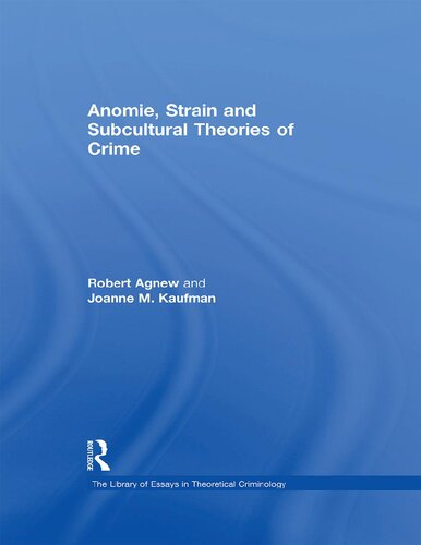 Anomie Strain And Subcultural Theories Of Crime 1st Edition Robert Agnew