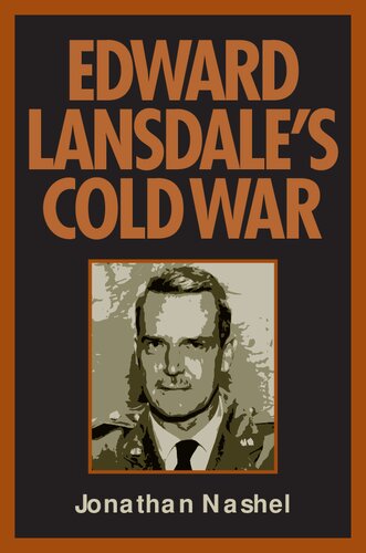 Edward Lansdales Cold War Jonathan Nashel
